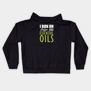 Essential Oils - I run on coffee and essential oils Kids Hoodie